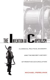 Book Cover for The Invention of Capitalism by Michael Perelman