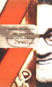 Book Cover for Reading the Figural, or, Philosophy After the New Media by D N Rodowick