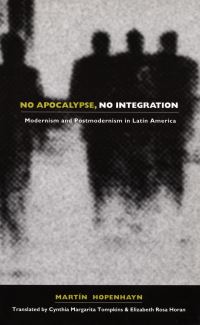 Book Cover for No Apocalypse, No Integration by Martín Hopenhayn