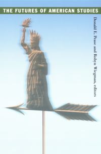 Book Cover for The Futures of American Studies by Donald E Pease, Robyn Wiegman