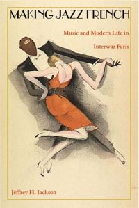 Book Cover for Making Jazz French by Jeffrey H Jackson