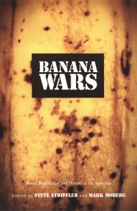 Book Cover for Banana Wars by Steve Striffler, Mark Moberg