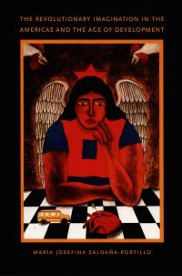 Book Cover for The Revolutionary Imagination in the Americas and the Age of Development by María Josefina SaldañaPortillo