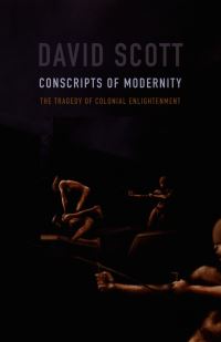 Book Cover for Conscripts of Modernity by David Scott