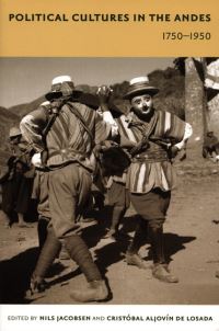 Book Cover for Political Cultures in the Andes, 1750-1950 by Nils Jacobsen, Cristóbal Aljovín de Losada