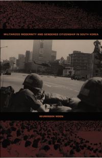 Book Cover for Militarized Modernity and Gendered Citizenship in South Korea by Seungsook Moon