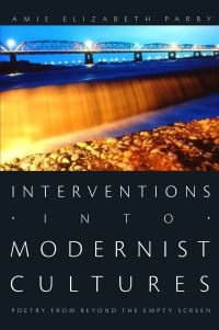 Book Cover for Interventions Into Modernist Cultures by Amie Elizabeth Parry