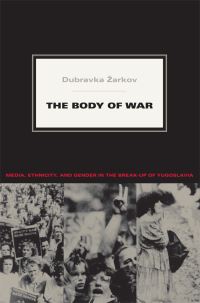 Book Cover for The Body of War by Dubravka Zarkov