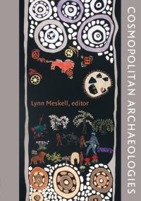 Book Cover for Cosmopolitan Archaeologies by Lynn Meskell