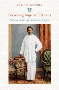 Book Cover for Becoming Imperial Citizens by Sukanya Banerjee