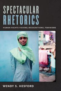 Book Cover for Spectacular Rhetorics by Wendy S Hesford