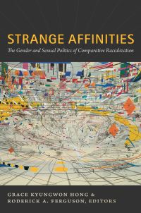 Book Cover for Strange Affinities by Grace Kyungwon Hong, Roderick A Ferguson