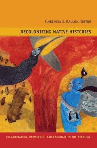 Book Cover for Decolonizing Native Histories by Florencia E Mallon