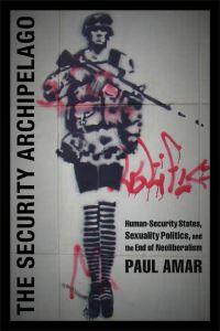 Book Cover for The Security Archipelago by Paul Amar