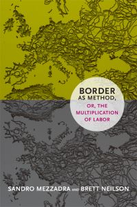 Book Cover for Border as Method, or, the Multiplication of Labor by Sandro Mezzadra, Brett Neilson