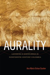 Book Cover for Aurality by Ana María Ochoa Gautier