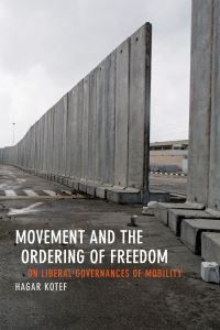 Book Cover for Movement and the Ordering of Freedom by Hagar Kotef