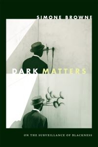 Book Cover for Dark Matters by Simone Browne