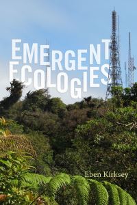 Book Cover for Emergent Ecologies by Eben Kirksey