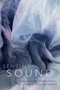 Book Cover for Sensing Sound by Nina Sun Eidsheim
