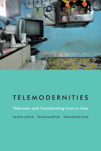Book Cover for Telemodernities by Tania Lewis, Fran Martin, Wanning Sun
