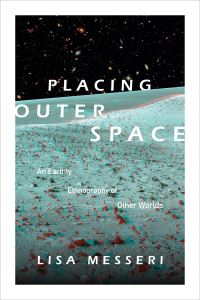 Book Cover for Placing Outer Space by Lisa Messeri