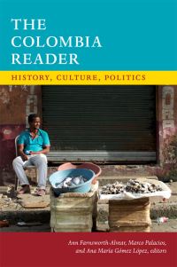 Book Cover for The Colombia Reader by Ann FarnsworthAlvear, Marco Palacios, Ana María Gómez López