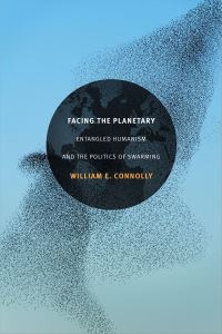 Book Cover for Facing the Planetary by William E Connolly