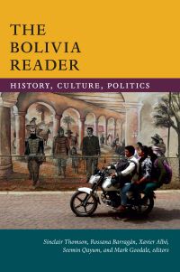 Book Cover for The Bolivia Reader by Sinclair Thomson, Rossana Barragán R, Xavier Albó, Seemin Qayum, Mark Goodale