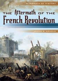 Book Cover for The Aftermath of the French Revolution by James R Arnold