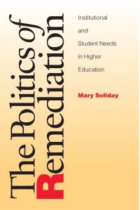Book Cover for The Politics of Remediation by Mary Soliday