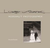 Book Cover for Luke Swank, Modernist Photographer by Howard Bossen, Luke Swank