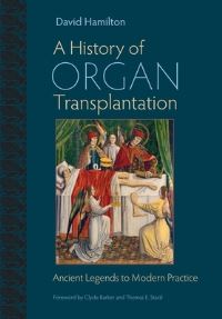Book Cover for A History of Organ Transplantation by David Hamilton