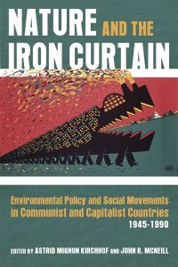 Book Cover for Nature and the Iron Curtain by Astrid Mignon Kirchhof, John Robert McNeill