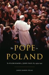 Book Cover for The Pope in Poland by James Ramon Felak