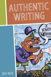 Book Cover for Authentic Writing by Jeff Rice