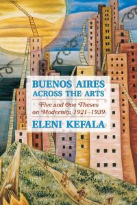Book Cover for Buenos Aires Across the Arts by Eleni Kefala