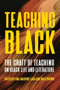 Book Cover for Teaching Black by AnaMauríne Lara, Drea Brown