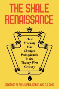 Book Cover for The Shale Renaissance by Jonathan M Fisk, Soren Jordan, A J Good