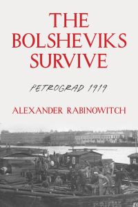 Book Cover for The Bolsheviks Survive by Alexander Rabinowitch