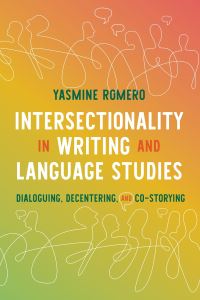 Book Cover for Intersectionality in Writing and Language Studies by Yasmine Romero