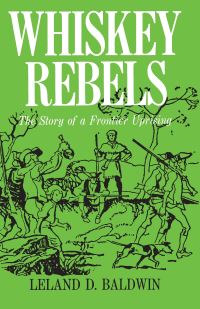 Book Cover for Whiskey Rebels by Leland Baldwin
