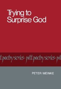 Book Cover for Trying to Surprise God by Peter Meinke