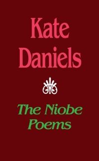 Book Cover for The Niobe Poems by Kate Daniels