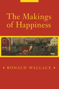 Book Cover for The Makings of Happiness by Ronald Wallace