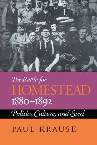 Book Cover for The Battle For Homestead, 1880-1892 by Paul Krause