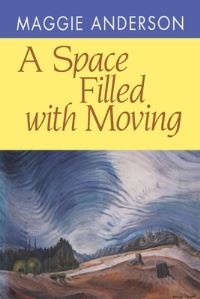 Book Cover for A Space Filled With Moving by Maggie Anderson