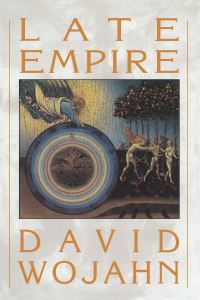 Book Cover for Late Empire by David Wojahn