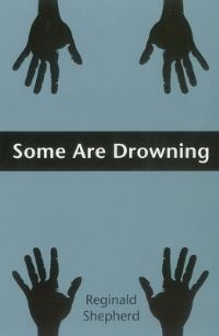 Book Cover for Some Are Drowning by Reginald Shepherd