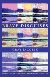 Book Cover for Brave Disguises by Gray Jacobik
